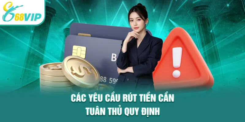 Các yêu cầu rút tiền cần tuân thủ quy định