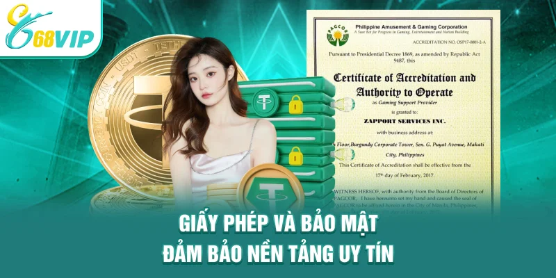 Giấy phép và bảo mật đảm bảo nền tảng uy tín