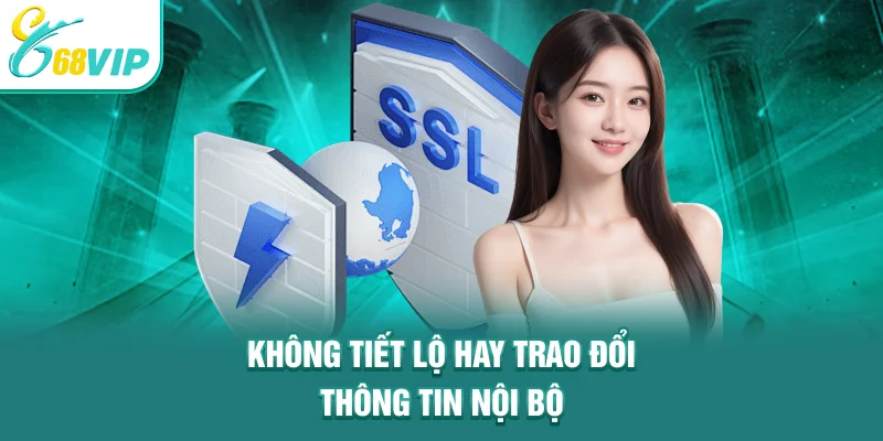 Không tiết lộ hay trao đổi thông tin nội bộ