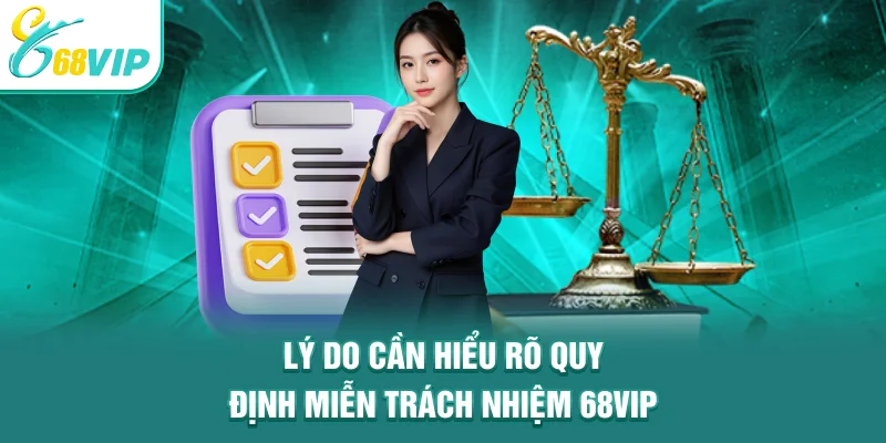 Lý do cần hiểu rõ quy định miễn trách nhiệm 68VIP