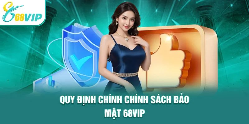 Quy định chính chính sách bảo mật 68VIP