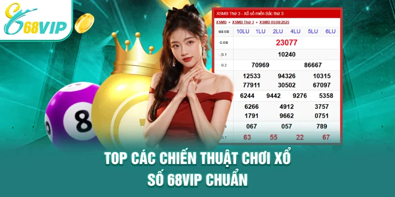 Top các chiến thuật chơi xổ số 68VIP chuẩn